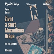 Život a smrt Maxmiliána Drápa (audiokniha)